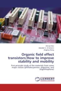 Organic field effect transistors:How to improve stability and mobility : First principle study of the materials from some major classes (phthalocyanines, oligocene, and oligothiophene) （2013. 84 S. 220 mm）