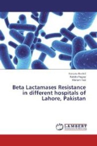 Beta Lactamases Resistance in different hospitals of Lahore, Pakistan （2013. 84 S. 220 mm）
