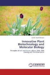 Innovative Plant Biotechnology and Molecular Biology : Principles of cell and tissue culture, DNA, RNA cloning and Transformation （2013. 188 S. 220 mm）