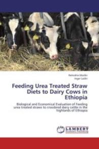 Feeding Urea Treated Straw Diets to Dairy Cows in Ethiopia : Biological and Economical Evaluation of Feeding urea treated straws to crossbred dairy cattle in the highlands of Ethiopia （2013. 72 S. 220 mm）
