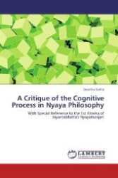 A Critique of the Cognitive Process in Nyaya Philosophy : With Special Reference to the 1st Ahnika of Jayantabhatta's Nyayamanjari （2013. 244 S. 220 mm）