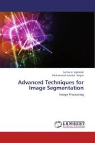 Advanced Techniques for Image Segmentation : Image Processing （2013. 160 S. 220 mm）