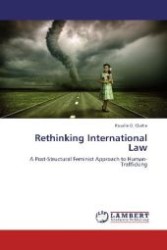 Rethinking International Law : A Post-Structural Feminist Approach to Human-Trafficking （2013. 64 S. 220 mm）