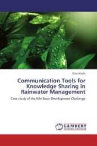 Communication Tools for Knowledge Sharing in Rainwater Management : Case study of the Nile Basin Development Challenge （2013. 120 S. 220 mm）