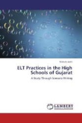 ELT Practices in the High Schools of Gujarat : A Study Through Scenario Writing （2013. 112 S. 220 mm）
