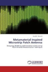 Metamaterial Inspired Microstrip Patch Antenna : Designing, Modeling and Simulation of Microstrip Patch Antenna Miniaturization Techniques （2013. 132 S. 220 mm）