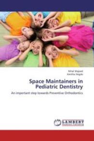 Space Maintainers in Pediatric Dentistry : An important step towards Preventive Orthodontics （2013. 136 S. 220 mm）