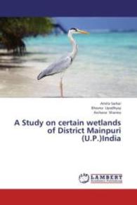 A Study on certain wetlands of District Mainpuri (U.P.)India （2013. 80 S. 220 mm）