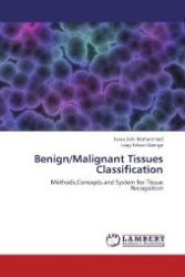 Benign/Malignant Tissues Classification : Methods,Concepts and System for Tissue Recognition （2013. 112 S. 220 mm）