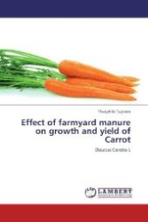 Effect of farmyard manure on growth and yield of Carrot : Daucus Carota L （2013. 60 S. 220 mm）