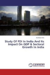 Study Of FDI In India And Its Impact On GDP & Sectoral Growth In India （2013. 52 S. 220 mm）