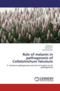 Role of melanin in pathogenesis of Colletotrichum falcatum : C. falcatum pathogenesis and role of melanin on its pathogenicity （2013. 116 S. 220 mm）