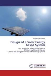 Design of a Solar Energy based System : Get maximum energy from the sun Efficient tracking of the sun Control the charge from the entire energy system （2013. 68 S. 220 mm）