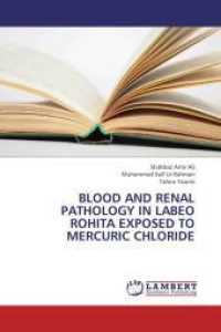 Blood and renal pathology in Labeo rohita exposed to mercuric chloride （2013. 80 S. 220 mm）