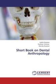Short Book on Dental Anthropology （2013. 112 S. 220 mm）