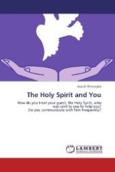 The Holy Spirit and You : How do you treat your guest, the Holy Spirit, who was sent to you to help you? Do you communicate with him frequently? （2013. 108 S. 220 mm）