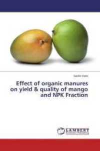 Effect of organic manures on yield & quality of mango and NPK Fraction （2015. 132 S. 220 mm）