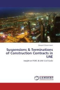 Suspensions & Terminations of Construction Contracts in UAE : Insight on FIDIC & UAE Civil Code （2013. 124 S. 220 mm）