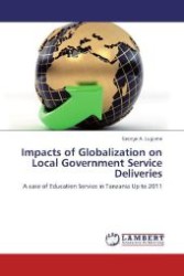 Impacts of Globalization on Local Government Service Deliveries : A case of Education Service in Tanzania Up to 2011 （2013. 84 S. 220 mm）