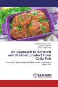 An Approach to Battered and Breaded product from Catla Fish : A concept of Battered & Breaded Product from Fresh Water Fish （2015. 116 S. 220 mm）
