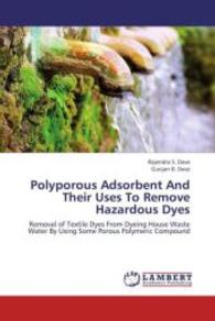 Polyporous Adsorbent And Their Uses To Remove Hazardous Dyes : Removal of Textile Dyes From Dyeing House Waste Water By Using Some Porous Polymeric Compound （2013. 232 S. 220 mm）
