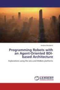Programming Robots with an Agent-Oriented BDI-based Architecture : Explorations using the JaCa and WeBots platforms （2013. 136 S. 220 mm）