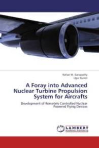 A Foray into Advanced Nuclear Turbine Propulsion System for Aircrafts : Development of Remotely Controlled Nuclear Powered Flying Devices （2013. 112 S. 220 mm）