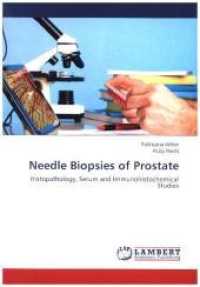 Needle Biopsies of Prostate : Histopathology, Serum and Immunohistochemical Studies （2013. 108 S. 220 mm）