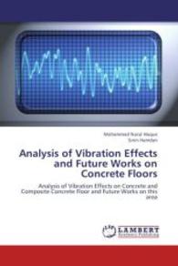 Analysis of Vibration Effects and Future Works on Concrete Floors : Analysis of Vibration Effects on Concrete and Composite Concrete Floor and Future Works on this area （2013. 184 S. 220 mm）