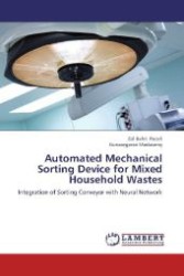Automated Mechanical Sorting Device for Mixed Household Wastes : Integration of Sorting Conveyor with Neural Network （2013. 80 S. 220 mm）