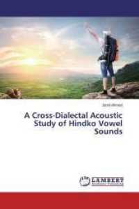 A Cross-Dialectal Acoustic Study of Hindko Vowel Sounds （2015. 108 S. 220 mm）