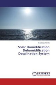Solar Humidification Dehumidification Desalination System （2013. 76 S. 220 mm）