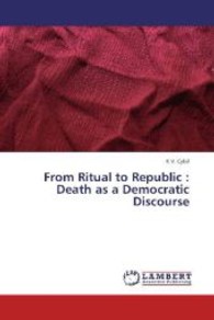 From Ritual to Republic : Death as a Democratic Discourse （2013. 216 S. 220 mm）