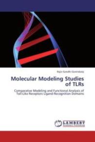 Molecular Modeling Studies of TLRs : Comparative Modeling and Functional Analysis of Toll-Like Receptors Ligand-Recognition Domains （2013. 80 S. 220 mm）