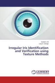Irregular Iris Identification and Verification using Texture Methods （2015. 172 S. 220 mm）