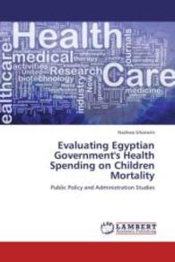 Evaluating Egyptian Government's Health Spending on Children Mortality : Public Policy and Administration Studies （2013. 52 S. 220 mm）