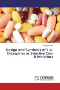 Design and Synthesis of 1,4-Diazepines as Selective Cox-II Inhibitors （2013. 68 S. 220 mm）