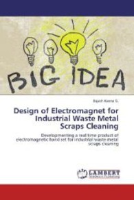 Design of Electromagnet for Industrial Waste Metal Scraps Cleaning : Developmenting a real time product of electromagnetic hand set for industrial waste metal scraps cleaning （2013. 52 S. 220 mm）