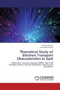 Theoretical Study of Electron Transport Characteristics in GaN : Boltzmann transport equation (BTE), High field transport theory, Velocity Overshoot, Monte-carlo simulation （2013. 100 S. 220 mm）