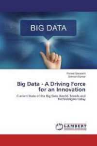Big Data - A Driving Force for an Innovation : Current State of the Big Data World- Trends and Technologies today （2016. 180 S. 220 mm）