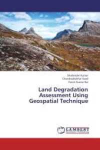Land Degradation Assessment Using Geospatial Technique （2013. 80 S. 220 mm）