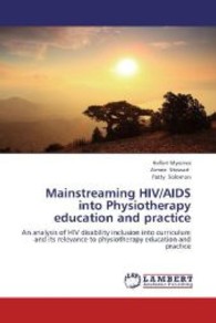 Mainstreaming HIV/AIDS into Physiotherapy education and practice : An analysis of HIV disability inclusion into curriculum and its relevance to physiotherapy education and practice （2013. 560 S. 220 mm）