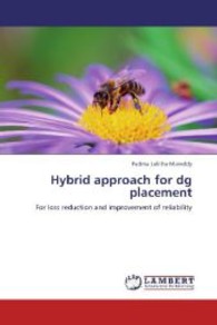 Hybrid approach for dg placement : For loss reduction and improvement of reliability （2013. 84 S. 220 mm）