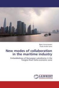New modes of collaboration in the maritime industry : Embeddedness of Norwegian subsidiaries in the Yangtze River Delta economic zone （2013. 76 S. 220 mm）