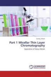 Part 1 Micellar Thin Layer Chromatography : Separation of Heavy Metals （2013. 124 S. 220 mm）