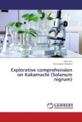 Explorative comprehension on Kakamachi (Solanum nigrum) （2013. 112 S. 220 mm）