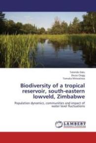 Biodiversity of a tropical reservoir, south-eastern lowveld, Zimbabwe : Population dynamics, communities and impact of water level fluctuations （2013. 184 S. 220 mm）