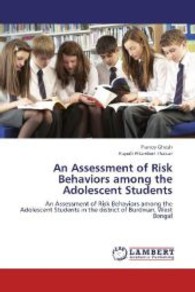 An Assessment of Risk Behaviors among the Adolescent Students : An Assessment of Risk Behaviors among the Adolescent Students in the district of Burdwan, West Bengal （2013. 104 S. 220 mm）