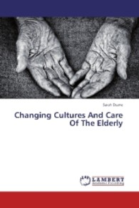 Changing Cultures And Care Of The Elderly （2013. 152 S. 220 mm）