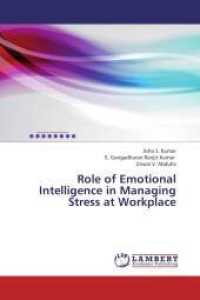 Role of Emotional Intelligence in Managing Stress at Workplace （2013. 96 S. 220 mm）